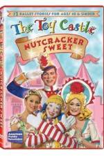Watch The Toy Castle: Nutcracker Sweet Gomovies
