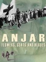 Watch Anjar: Flowers, Goats and Heroes Gomovies