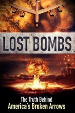 Watch Lost Bombs: The True Story of America\'s Broken Arrows Gomovies