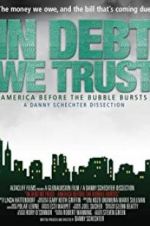 Watch In Debt We Trust: America Before the Bubble Bursts Gomovies