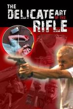 Watch The Delicate Art of the Rifle Gomovies