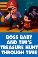 Watch The Boss Baby and Tim\'s Treasure Hunt Through Time Gomovies