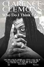 Watch Clarence Clemons: Who Do I Think I Am? Gomovies