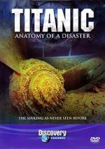 Watch Titanic: Anatomy of a Disaster Gomovies