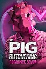 Watch The Pig Butchering Romance Scam Gomovies