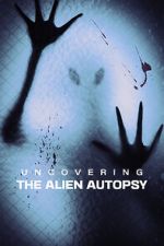 Watch Uncovering the Alien Autopsy Gomovies