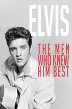 Watch Elvis: The Men Who Knew Him Best Gomovies
