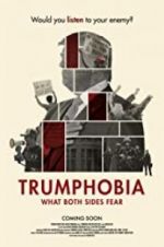 Watch Trumphobia: what both sides fear Gomovies