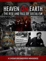 Watch Heaven on Earth: The Rise and Fall of Socialism Gomovies