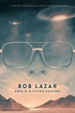 Watch Bob Lazar: Area 51 & Flying Saucers Gomovies