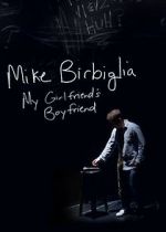 Watch Mike Birbiglia: My Girlfriend\'s Boyfriend Gomovies