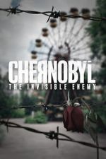 Watch Chernobyl: The Invisible Enemy Gomovies