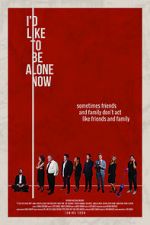 Watch I\'d Like to Be Alone Now Gomovies