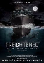 Watch Freightened: The Real Price of Shipping Gomovies