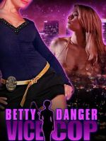 Watch Betty Danger: Vice Cop Gomovies