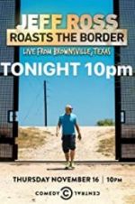 Watch Jeff Ross Roasts the Border: Live from Brownsville, Texas Gomovies