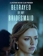 Watch Betrayed by My Bridesmaid Gomovies