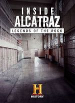 Watch Inside Alcatraz: Legends of the Rock Gomovies