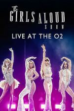 Watch The Girls Aloud Show: Live at the O2 (TV Special 2024) Gomovies