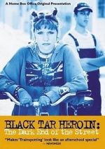Watch Black Tar Heroin: The Dark End of the Street Gomovies