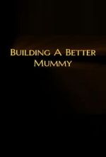 Watch Building A Better Mummy Gomovies