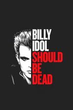 Watch Billy Idol Should Be Dead Gomovies