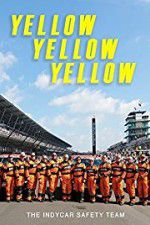 Watch Yellow Yellow Yellow: The Indycar Safety Team Gomovies