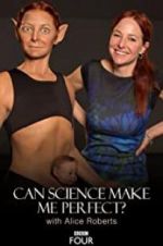 Watch Can Science Make Me Perfect? With Alice Roberts Gomovies