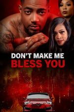 Watch Don\'t Make Me Bless You Gomovies123