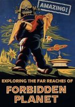 Watch Amazing! Exploring the Far Reaches of Forbidden Planet Gomovies