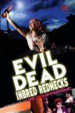Watch The Evil Dead Inbred Rednecks Gomovies