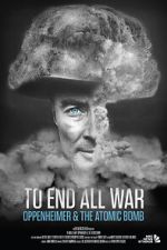 Watch To End All War: Oppenheimer & the Atomic Bomb Gomovies