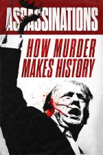 Watch Assassinations: How Murder Makes History Gomovies