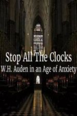 Watch Stop All the Clocks: WH Auden in an Age of Anxiety Gomovies