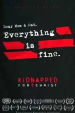 Watch Kidnapped for Christ Gomovies