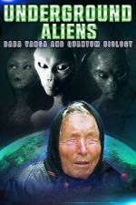 Watch Underground Alien, Baba Vanga and Quantum Biology Gomovies