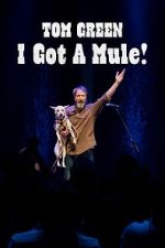 Watch Tom Green: I Got A Mule! (TV Special 2025) Gomovies