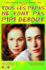 Watch Tous les papas ne font pas pipi debout Gomovies