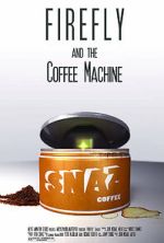 Watch Firefly and the Coffee Machine (Short 2012) Gomovies