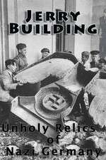 Watch Jerry Building: Unholy Relics of Nazi Germany Gomovies