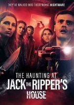 Watch The Haunting at Jack the Ripper\'s House Gomovies