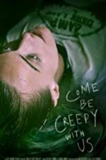 Watch Come Be Creepy With Us Gomovies
