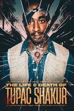 Watch The Life & Death of Tupac Shakur Gomovies
