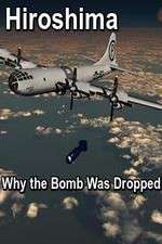 Watch Hiroshima: Why the Bomb Was Dropped Gomovies