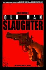 Watch Old Man Slaughter Gomovies