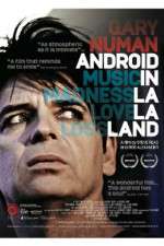 Watch Gary Numan Android in La La Land Gomovies