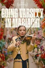 Watch Going Varsity in Mariachi Gomovies