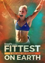 Watch Fittest on Earth: A Decade of Fitness Gomovies