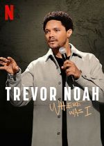 Watch Trevor Noah: Where Was I Gomovies