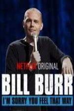 Watch Bill Burr: I'm Sorry You Feel That Way Gomovies